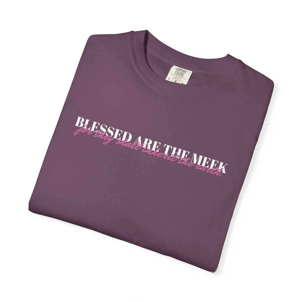 "BLESSED ARE THE MEEK" Unisex Garment-Dyed T-Shirt