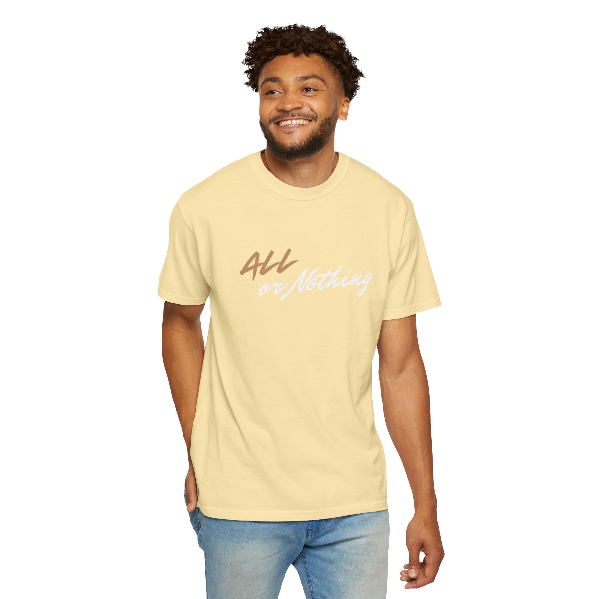 "ALL OR NOTHING" Unisex Garment-Dyed T-Shirt