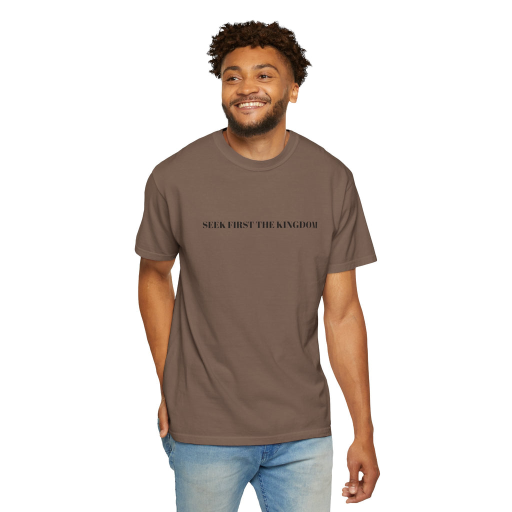 "SEEK FIRST THE KINGDOM"  Unisex Garment-Dyed T-Shirt