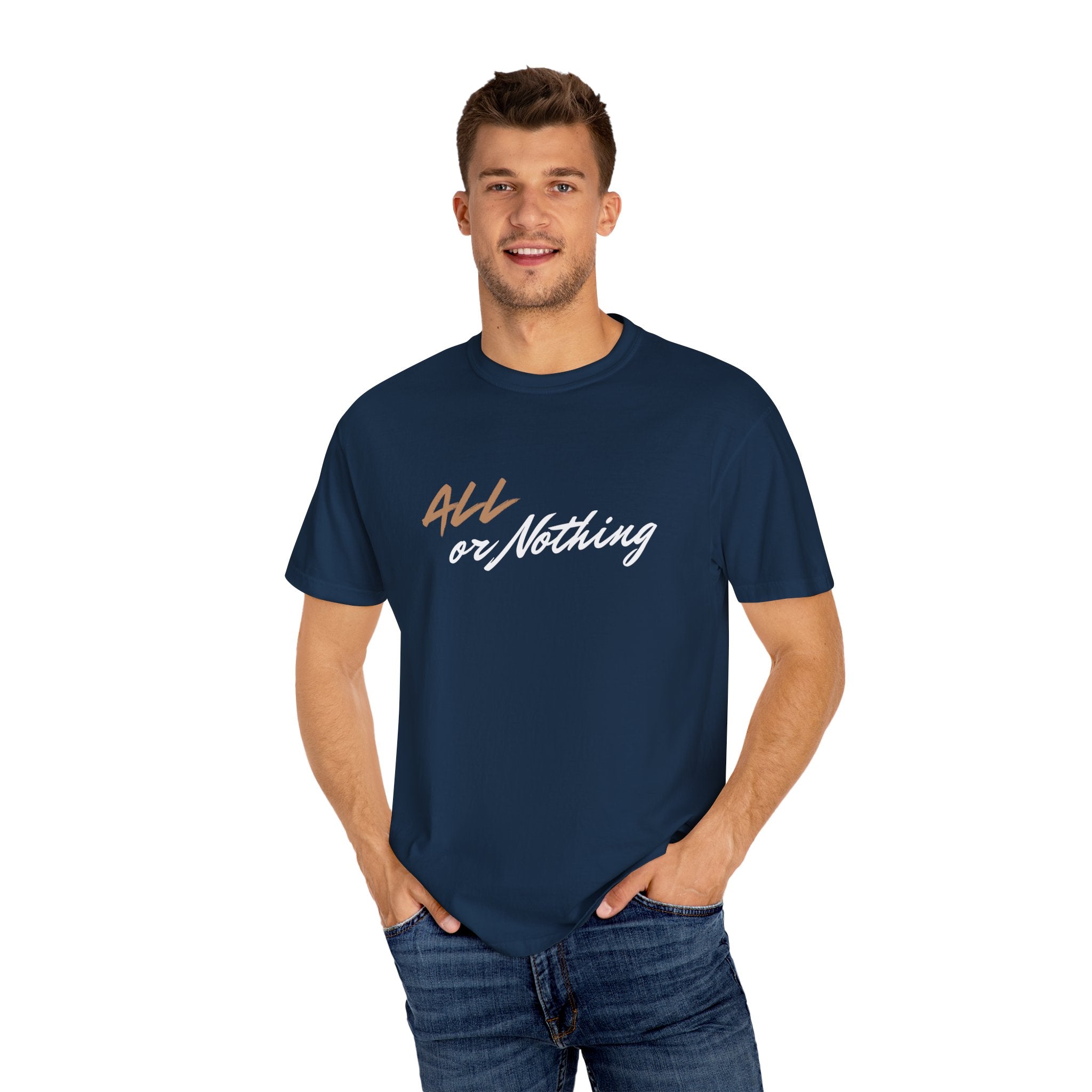 "ALL OR NOTHING" Unisex Garment-Dyed T-Shirt