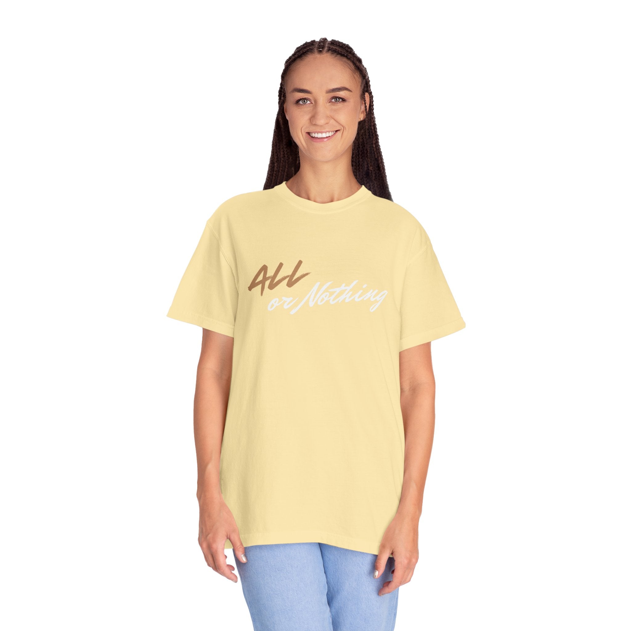 "ALL OR NOTHING" Unisex Garment-Dyed T-Shirt
