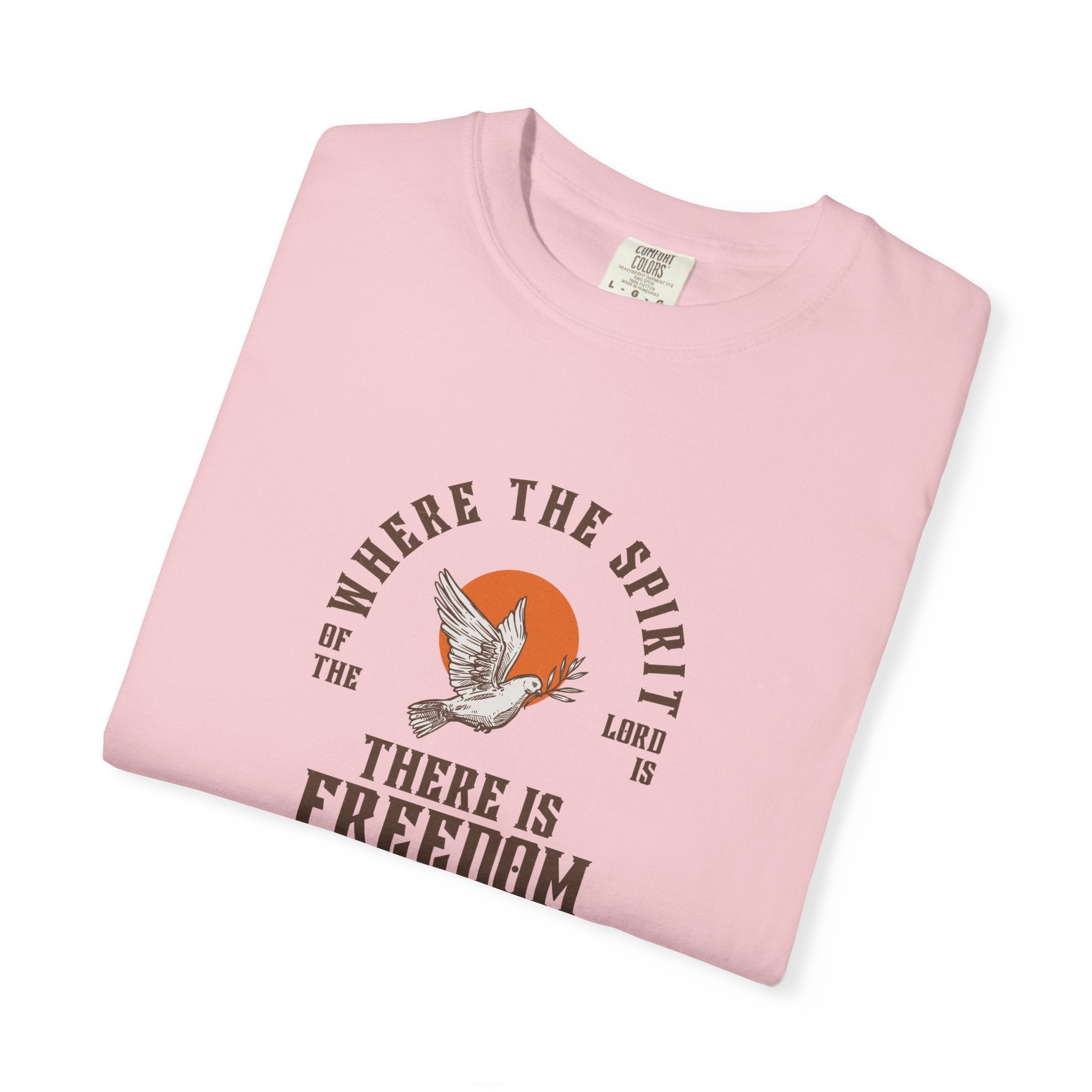 "WHERE THE SPIRIT OF THE LORD IS" Unisex Garment-Dyed T-Shirt