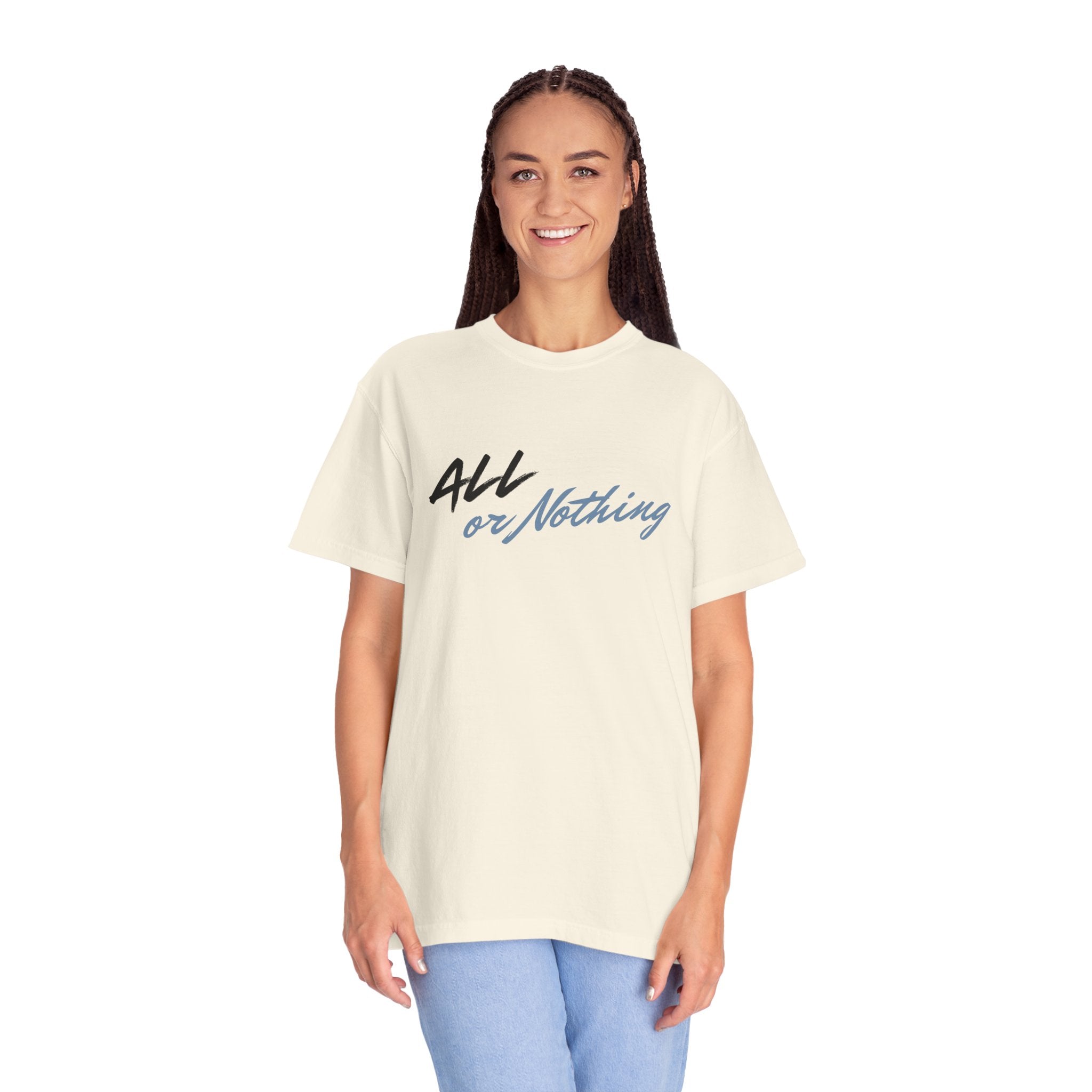 "ALL OR NOTHING" Unisex Garment-Dyed T-Shirt