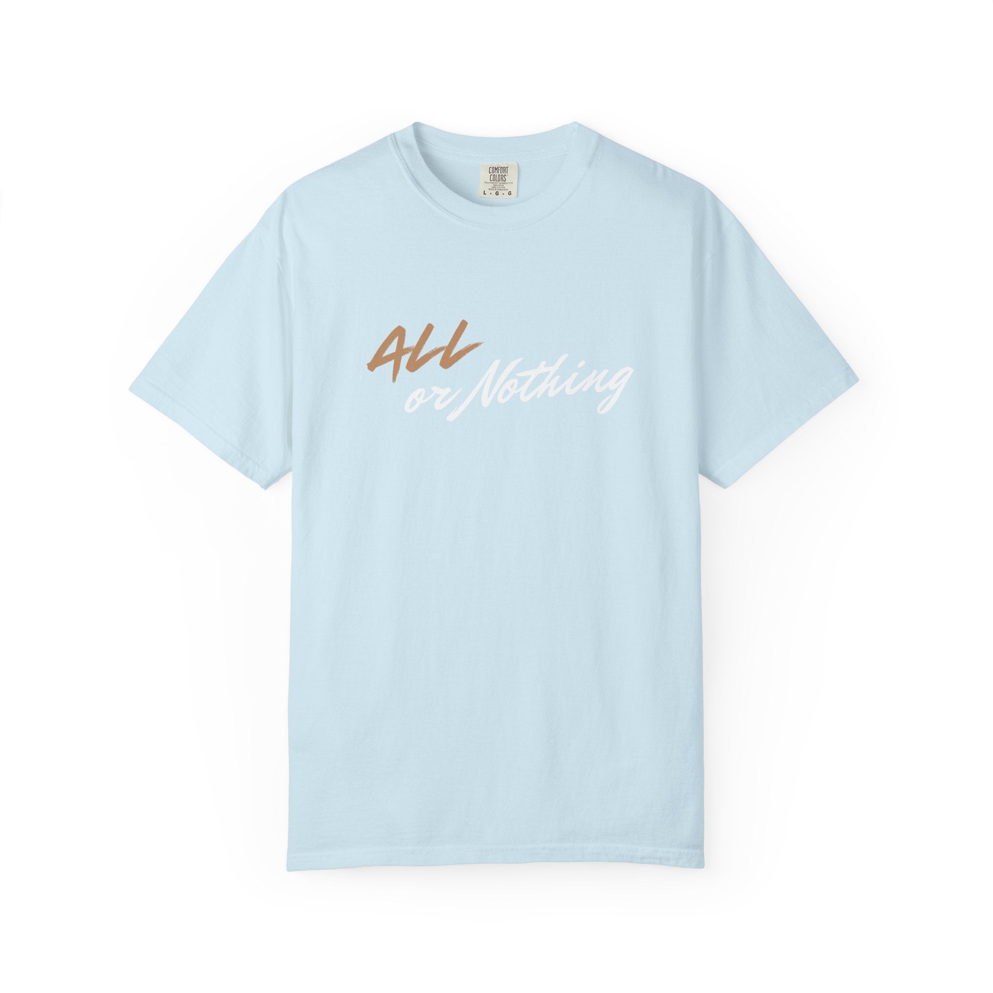 "ALL OR NOTHING" Unisex Garment-Dyed T-Shirt