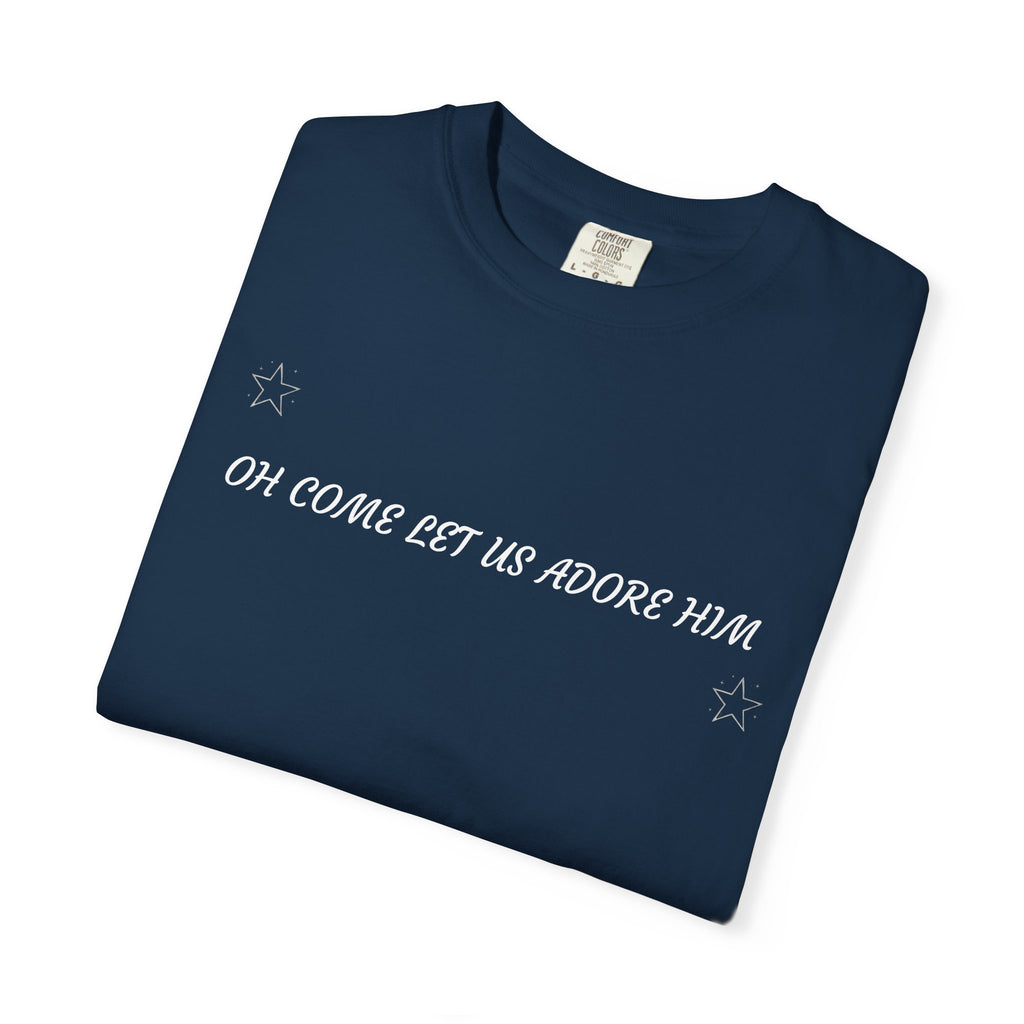 "COME LET US ADORE HIM"    Unisex Garment-Dyed T-Shirt