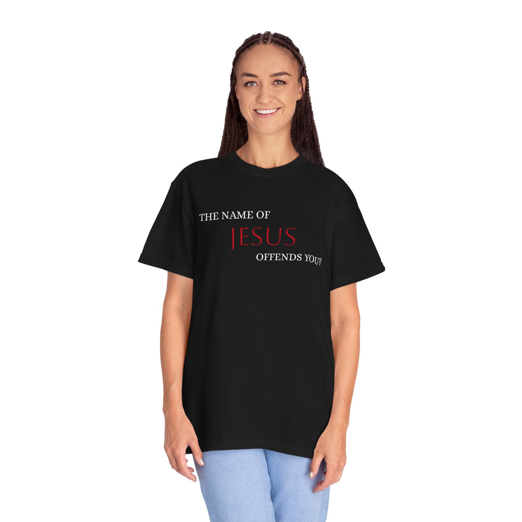 "JESUS OFFENDS YOU?" Unisex Garment-Dyed T-Shirt