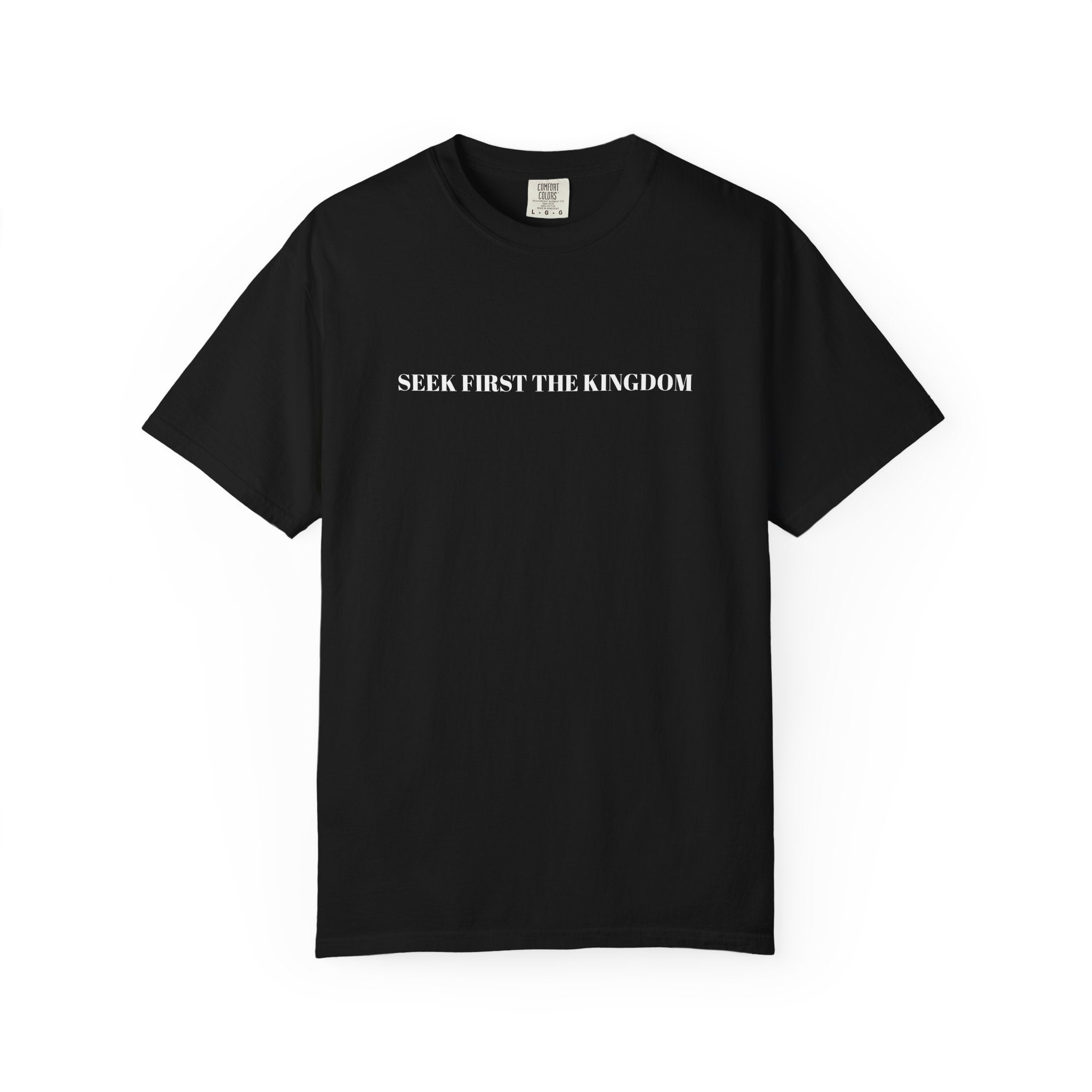 "SEEK FIRST THE KINGDOM"  Unisex Garment-Dyed T-Shirt