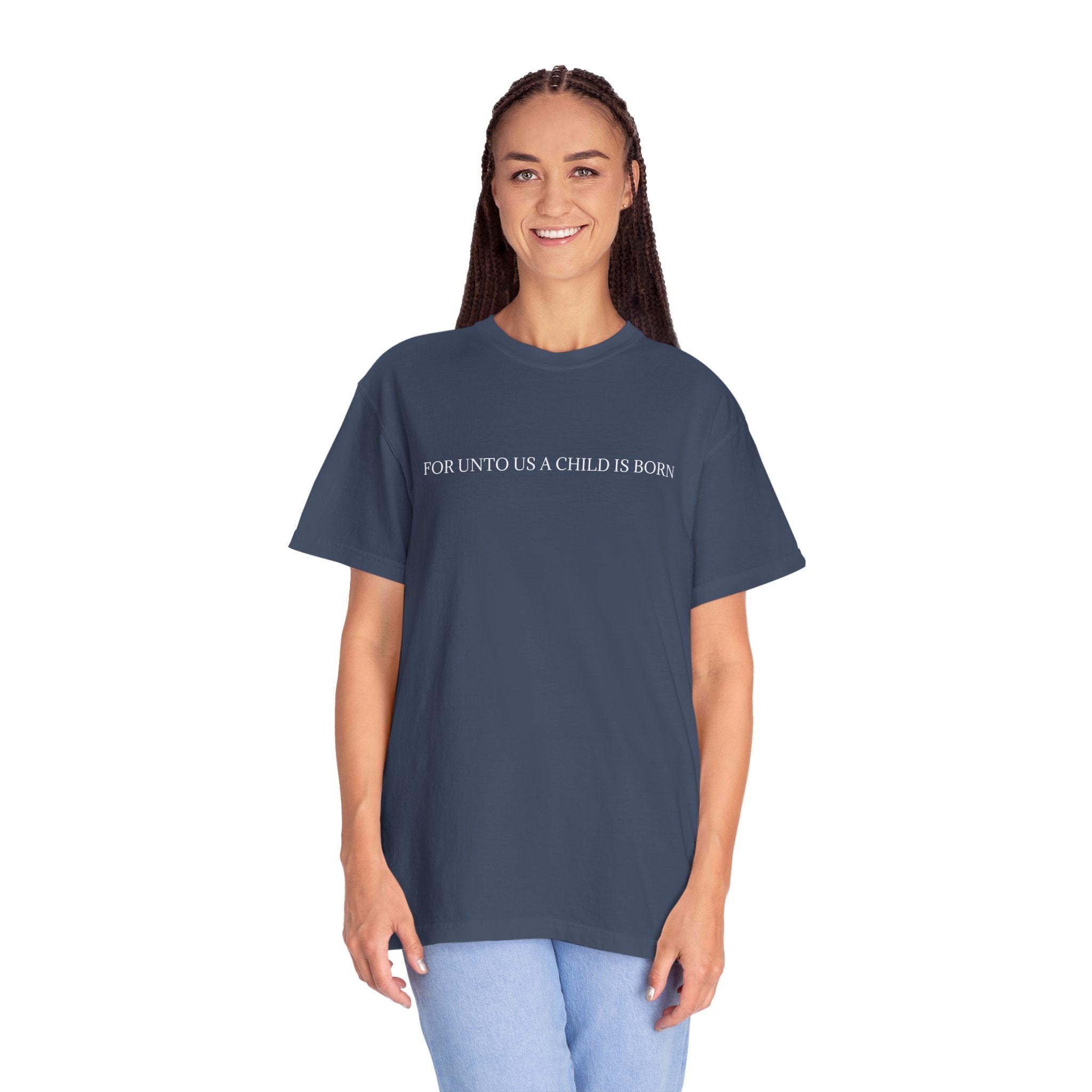 "A CHILD IS BORN"  Unisex Garment-Dyed T-Shirt