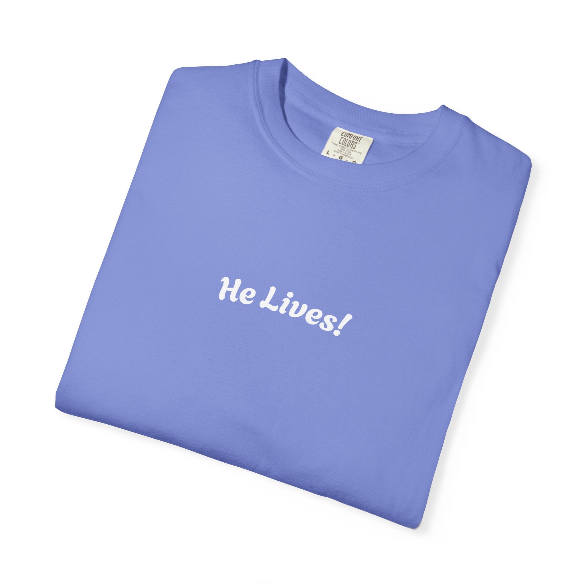 "HE LIVES!"   Unisex Garment-Dyed T-Shirt