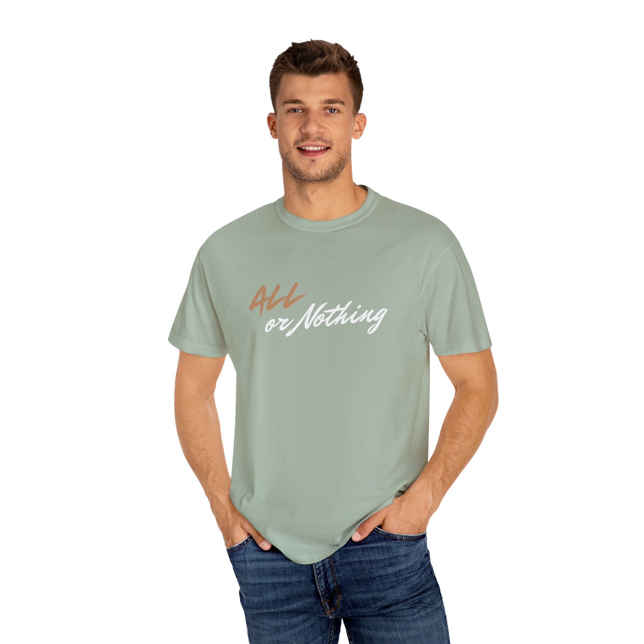 "ALL OR NOTHING" Unisex Garment-Dyed T-Shirt