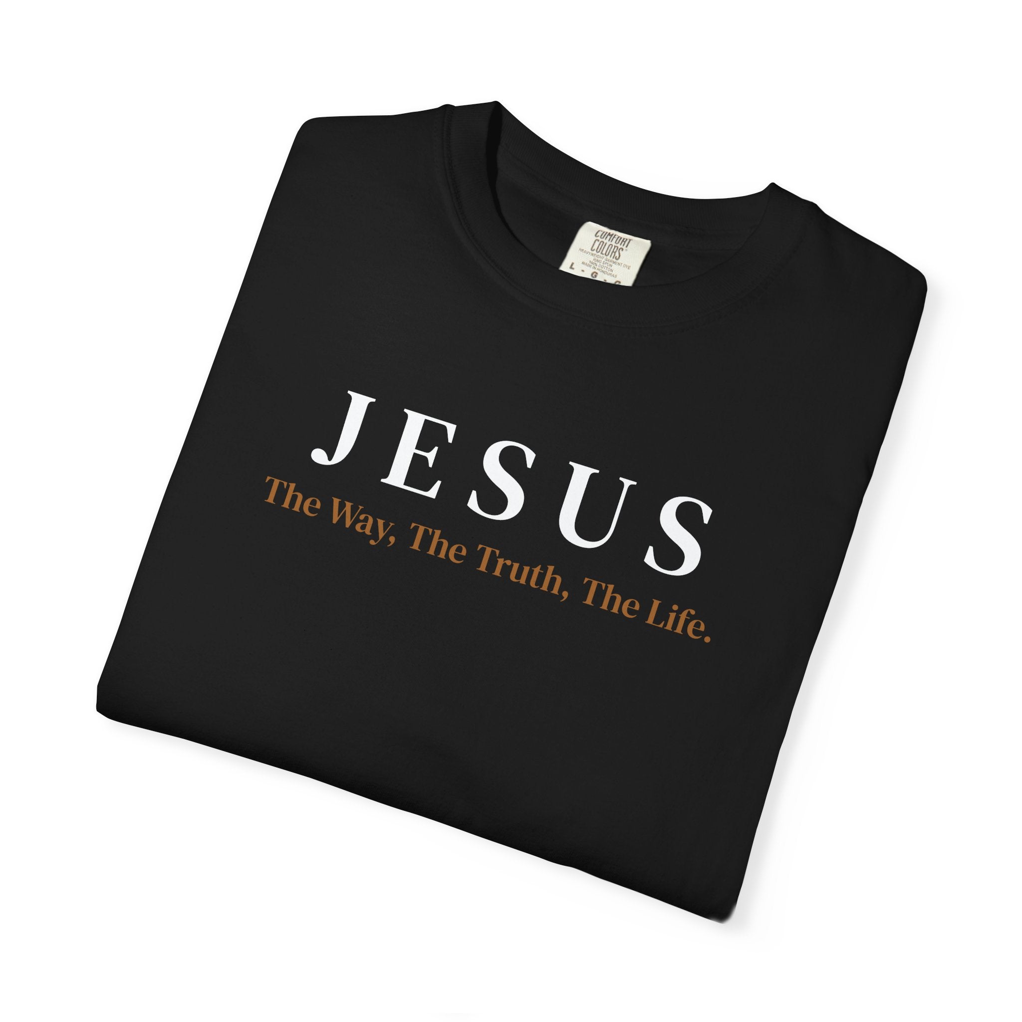 "The Way, Truth, And Life " Unisex Garment-Dyed T-Shirt