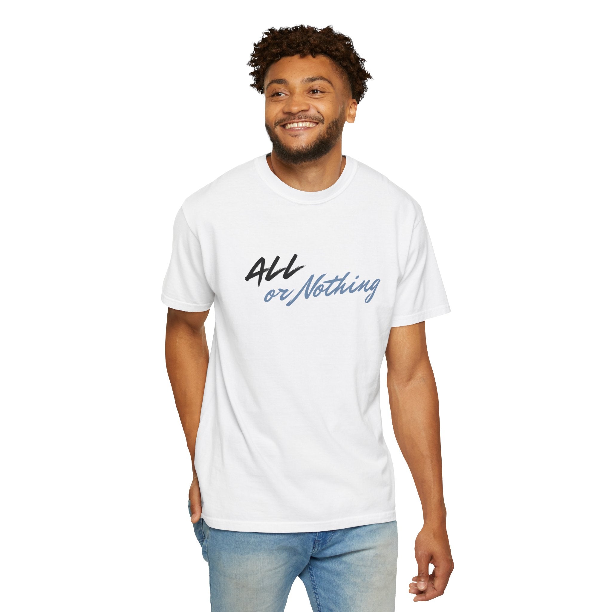 "ALL OR NOTHING" Unisex Garment-Dyed T-Shirt