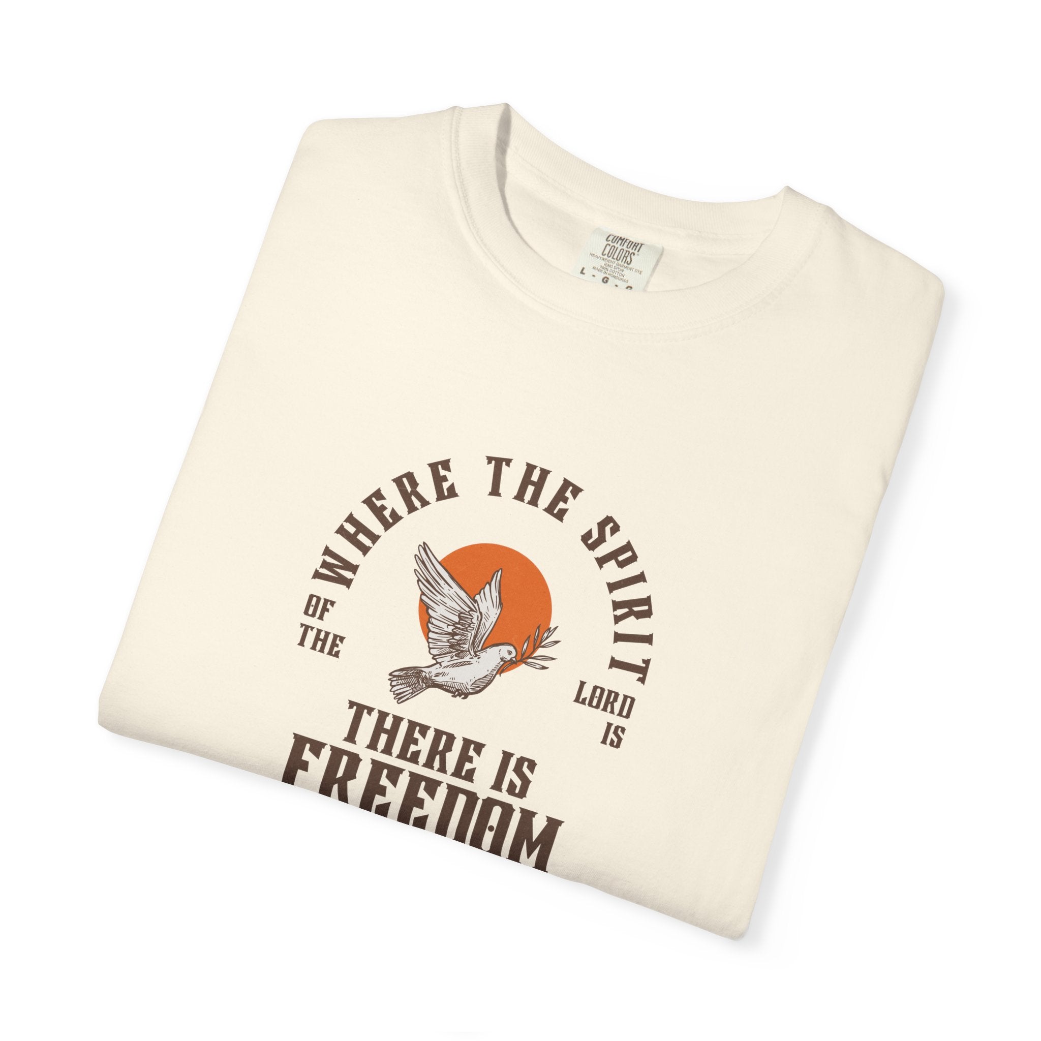 "WHERE THE SPIRIT OF THE LORD IS" Unisex Garment-Dyed T-Shirt