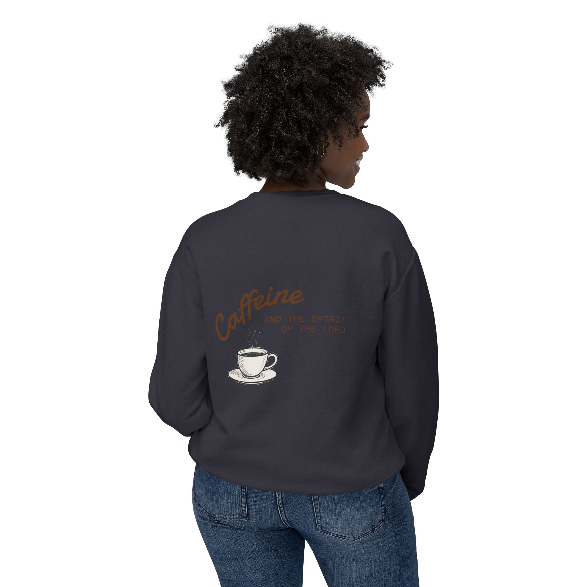 "CAFFEINE AND THE SPIRIT OF THE LORD"  Lightweight Crewneck Sweatshirt