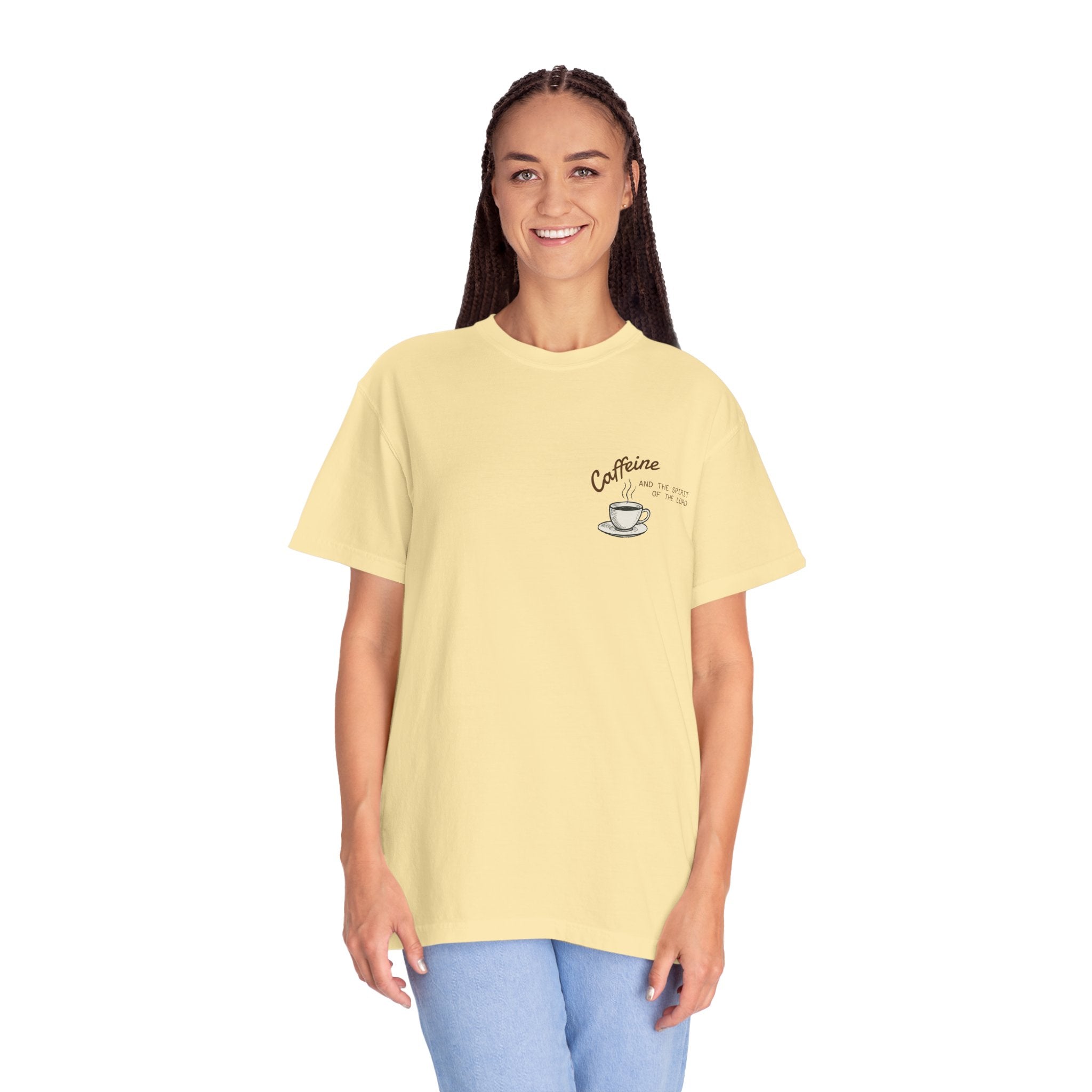 "CAFFEINE AND THE SPIRIT OF THE LORD"  Unisex Garment-Dyed T-Shirt