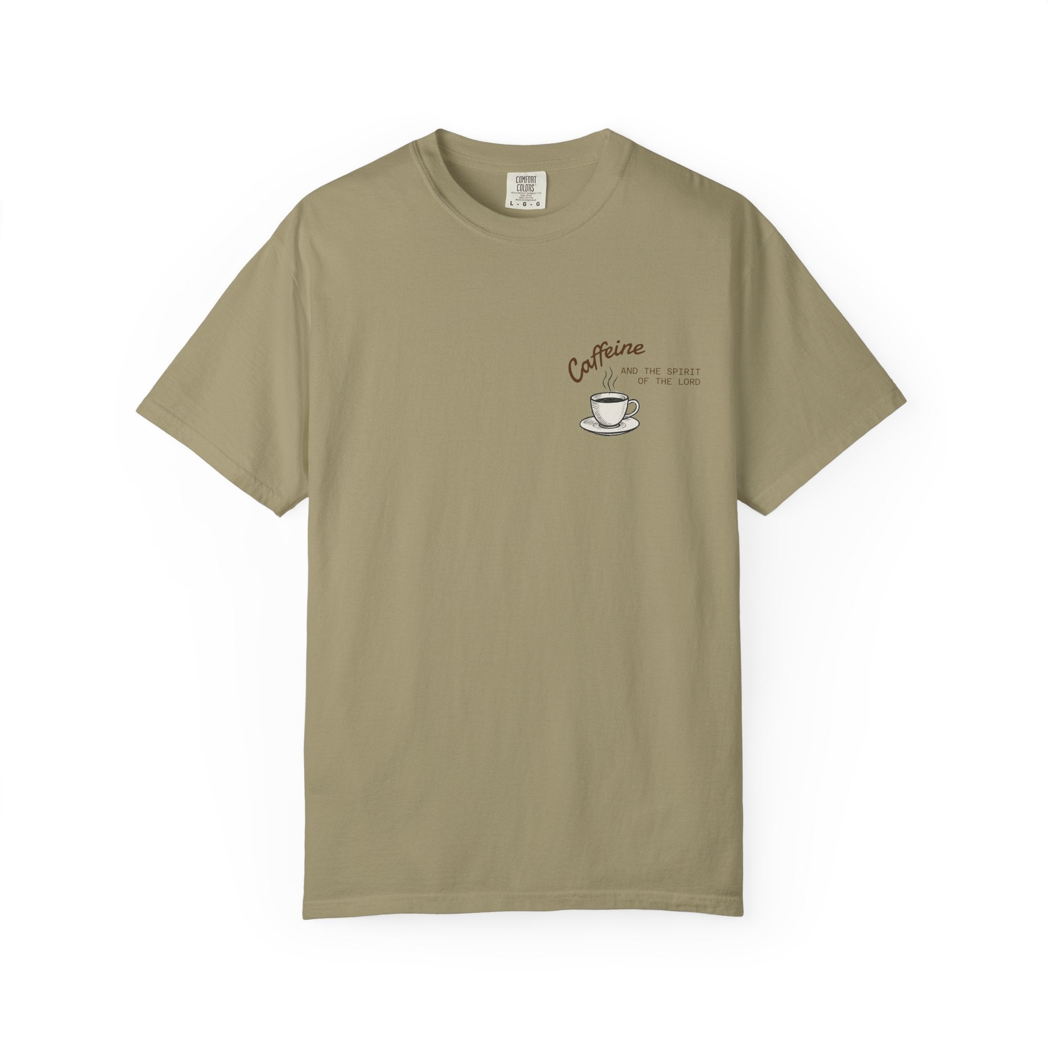 "CAFFEINE AND THE SPIRIT OF THE LORD"  Unisex Garment-Dyed T-Shirt