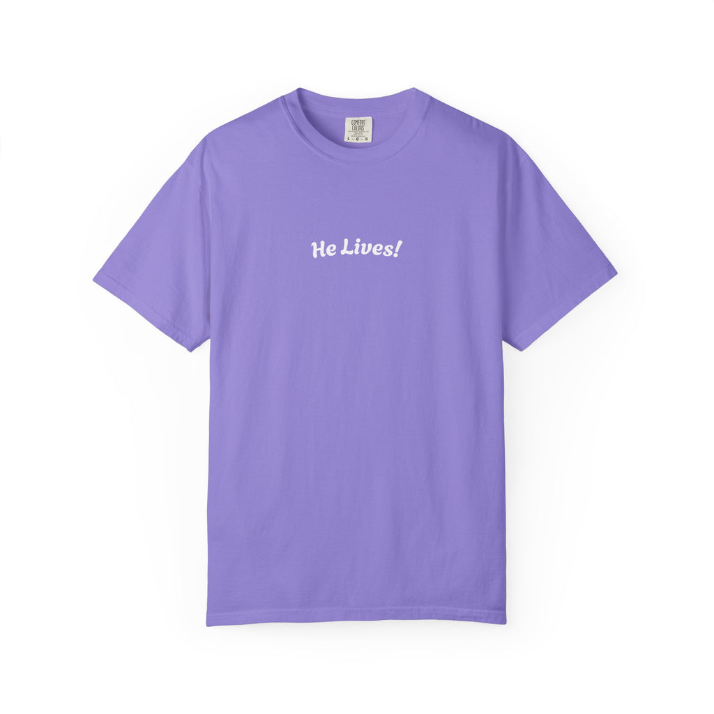 "HE LIVES!"   Unisex Garment-Dyed T-Shirt