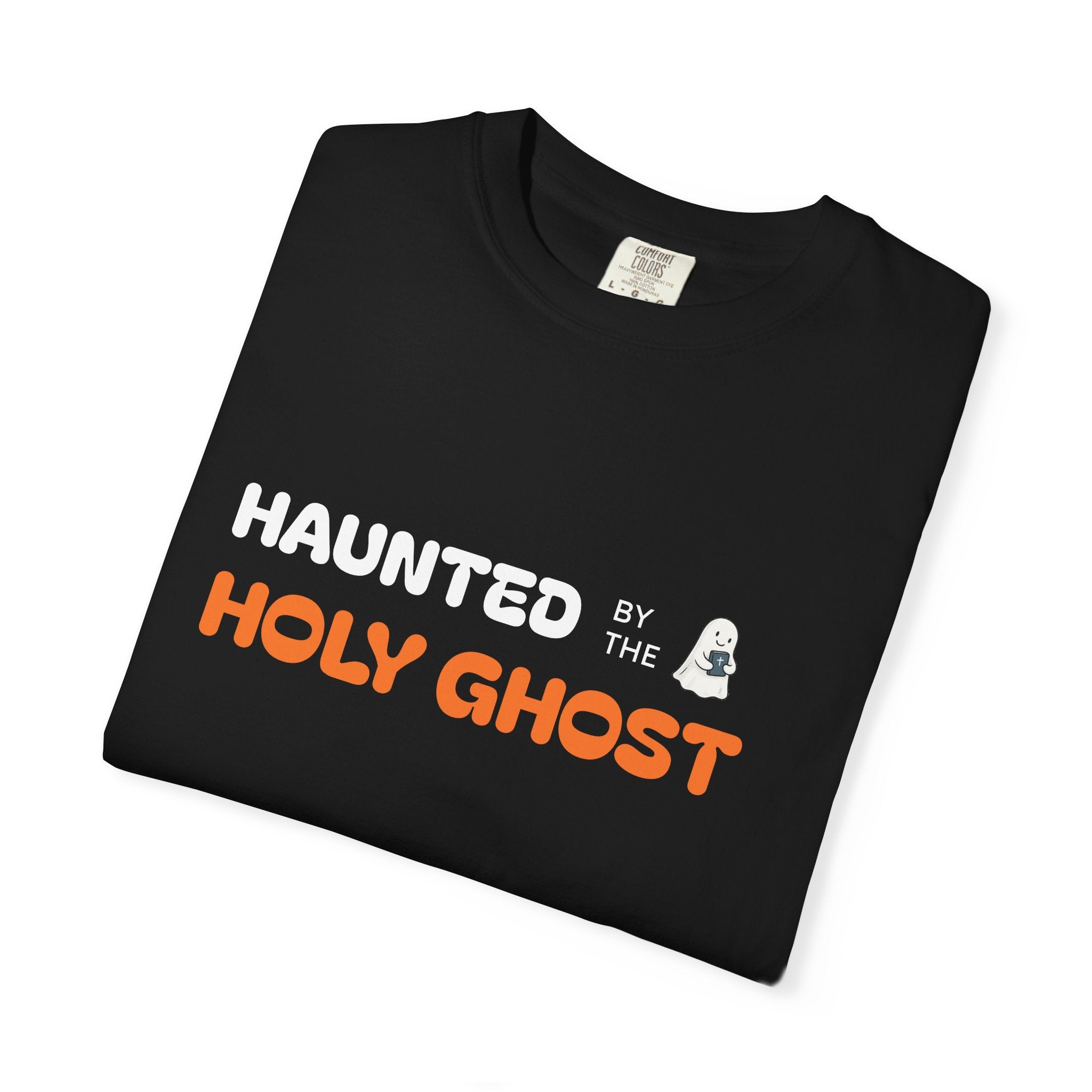 "HAUNTED BY THE HOLY GHOST"  Unisex Garment-Dyed T-Shirt