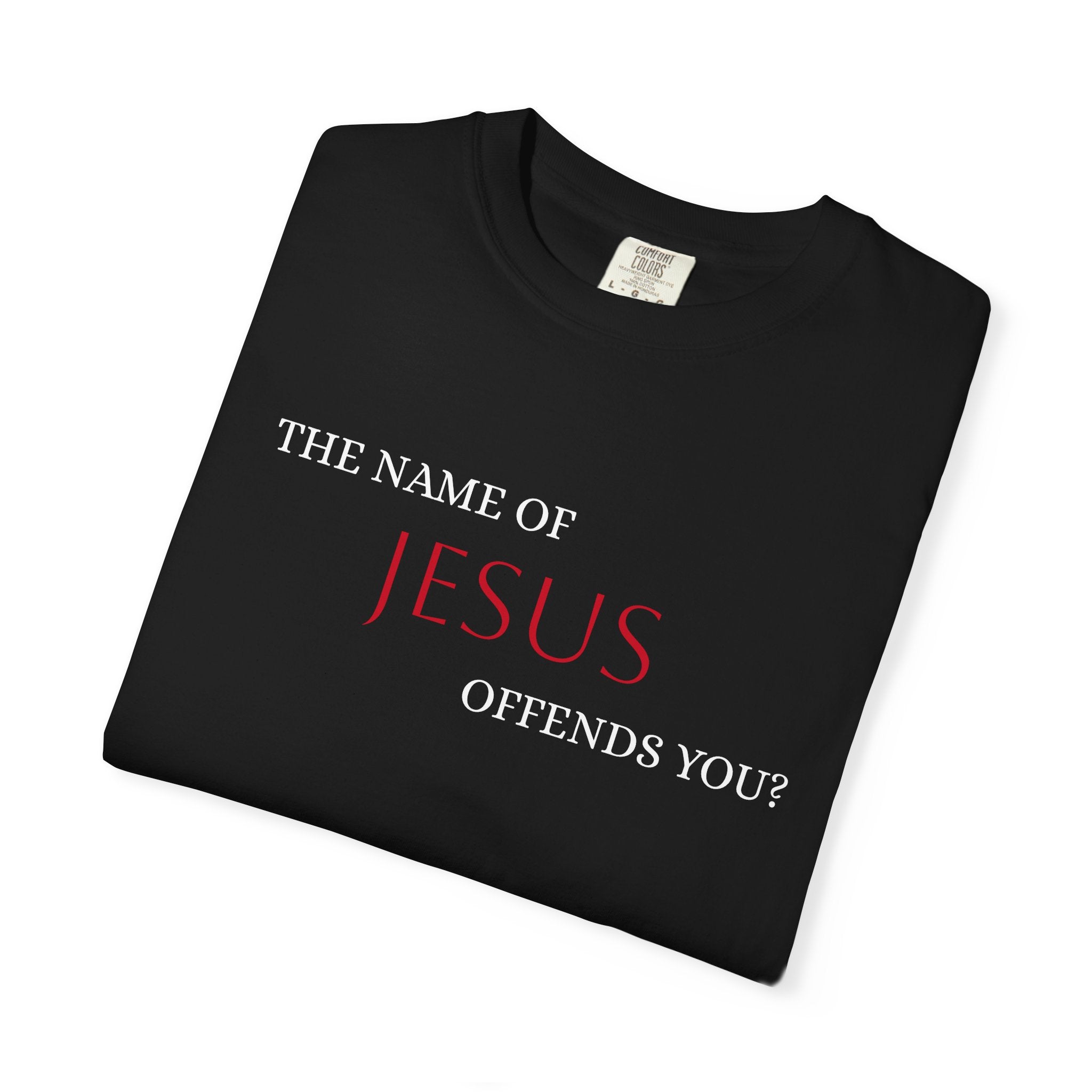 "JESUS OFFENDS YOU?" Unisex Garment-Dyed T-Shirt