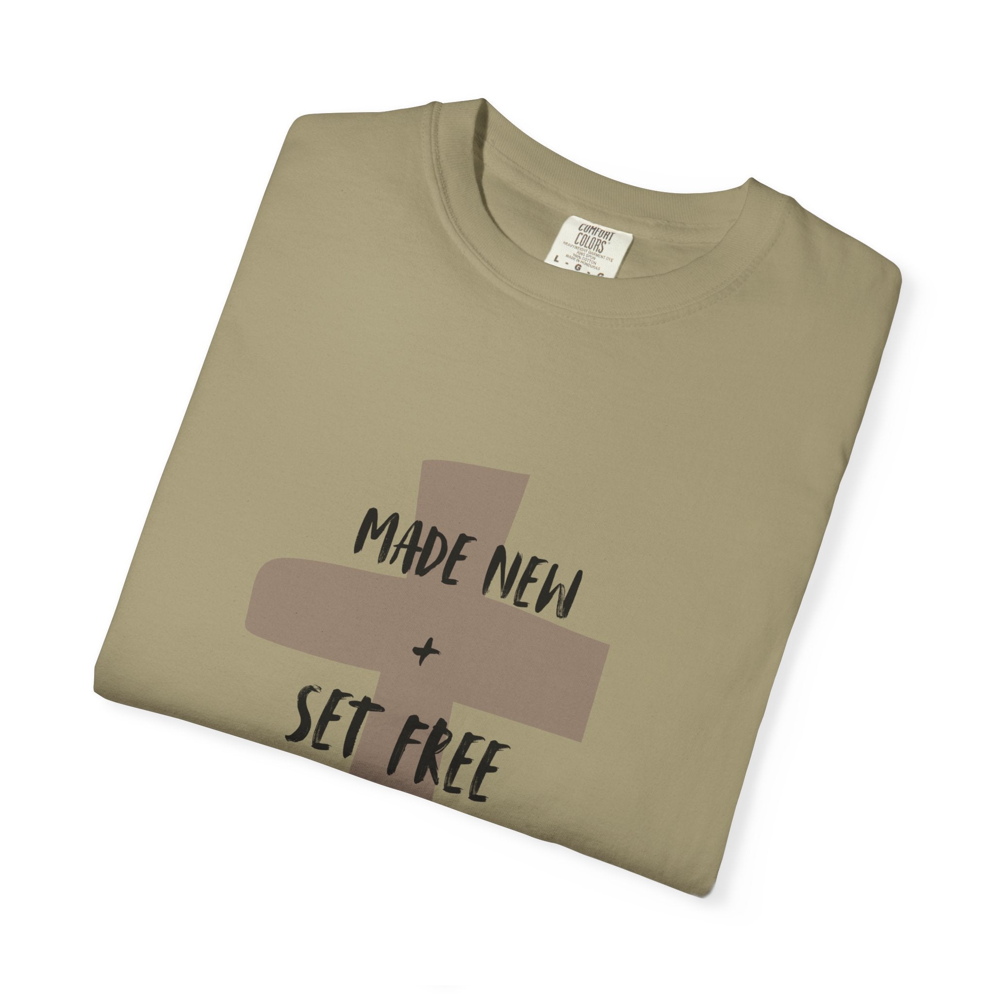 "MADE NEW + SET FREE"  Unisex Garment-Dyed T-Shirt