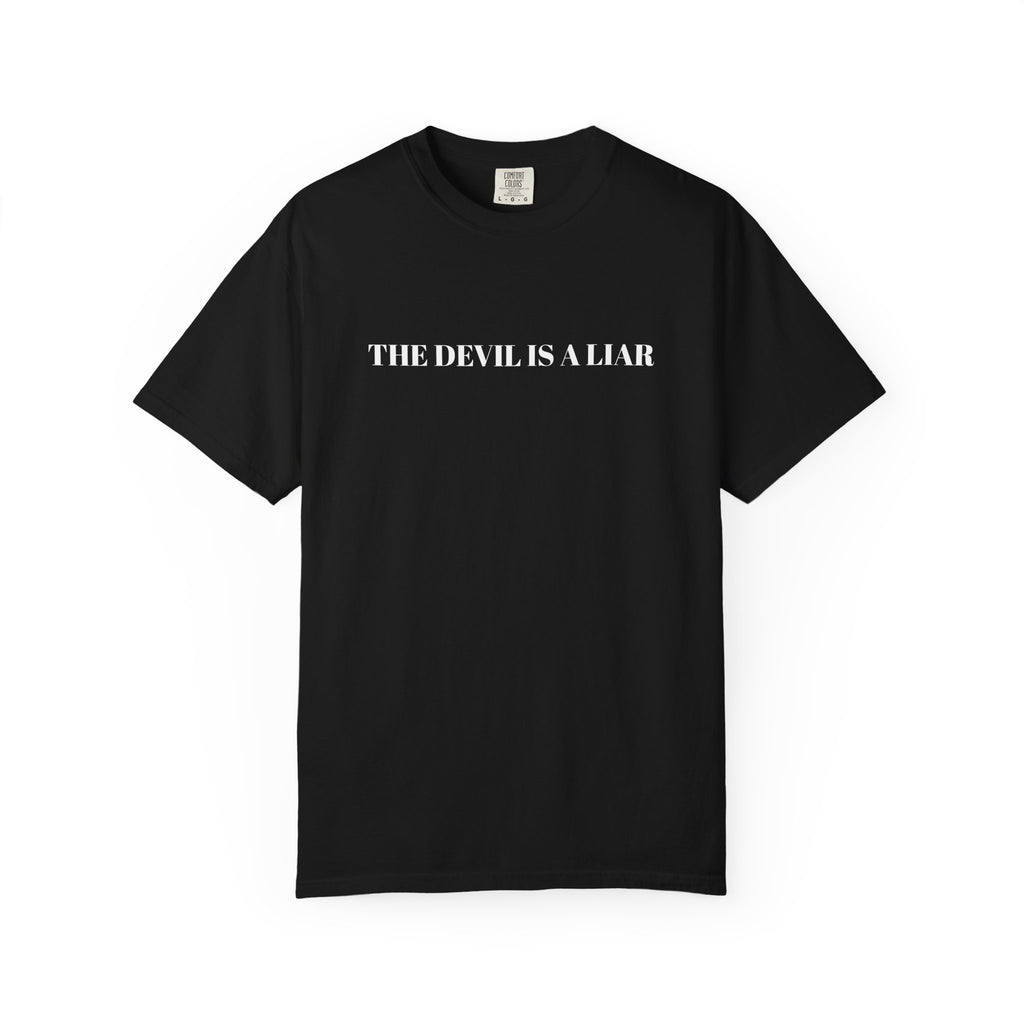"THE DEVIL IS A LIAR"  Unisex Garment-Dyed T-Shirt