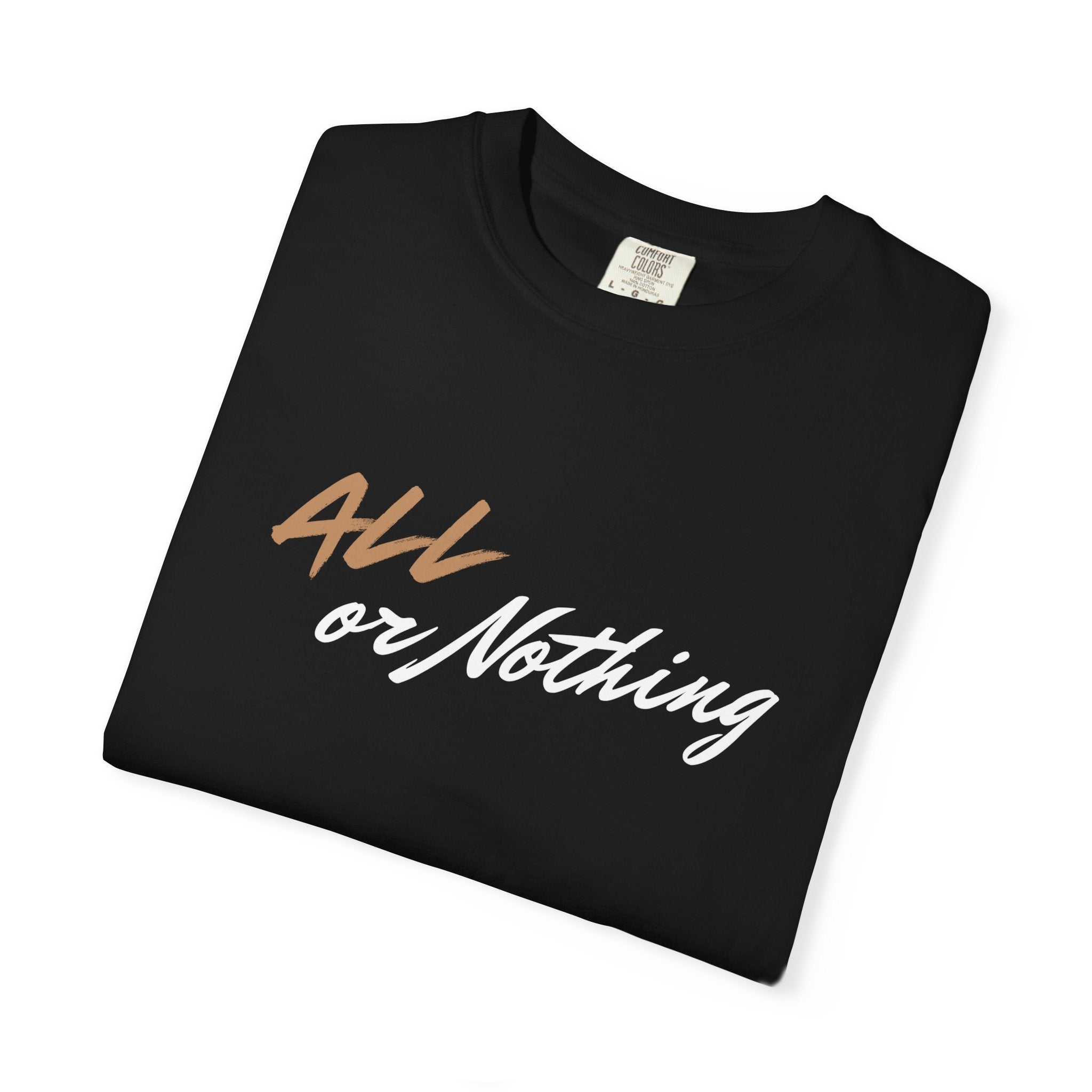 "ALL OR NOTHING" Unisex Garment-Dyed T-Shirt