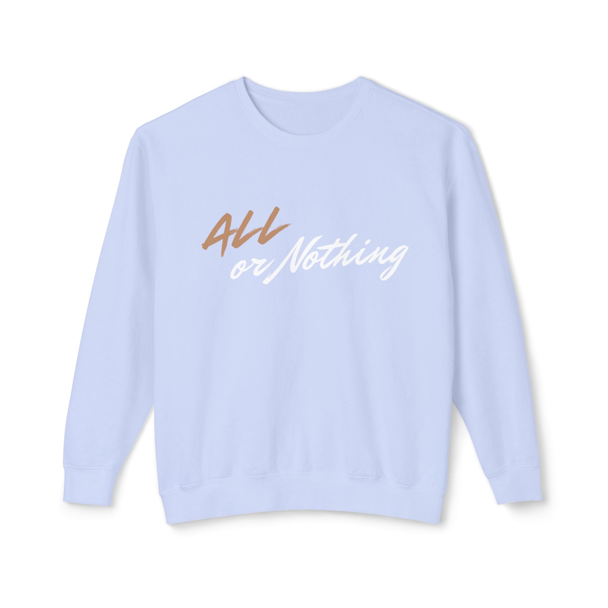 "ALL OR NOTHING"  Lightweight Crewneck Sweatshirt