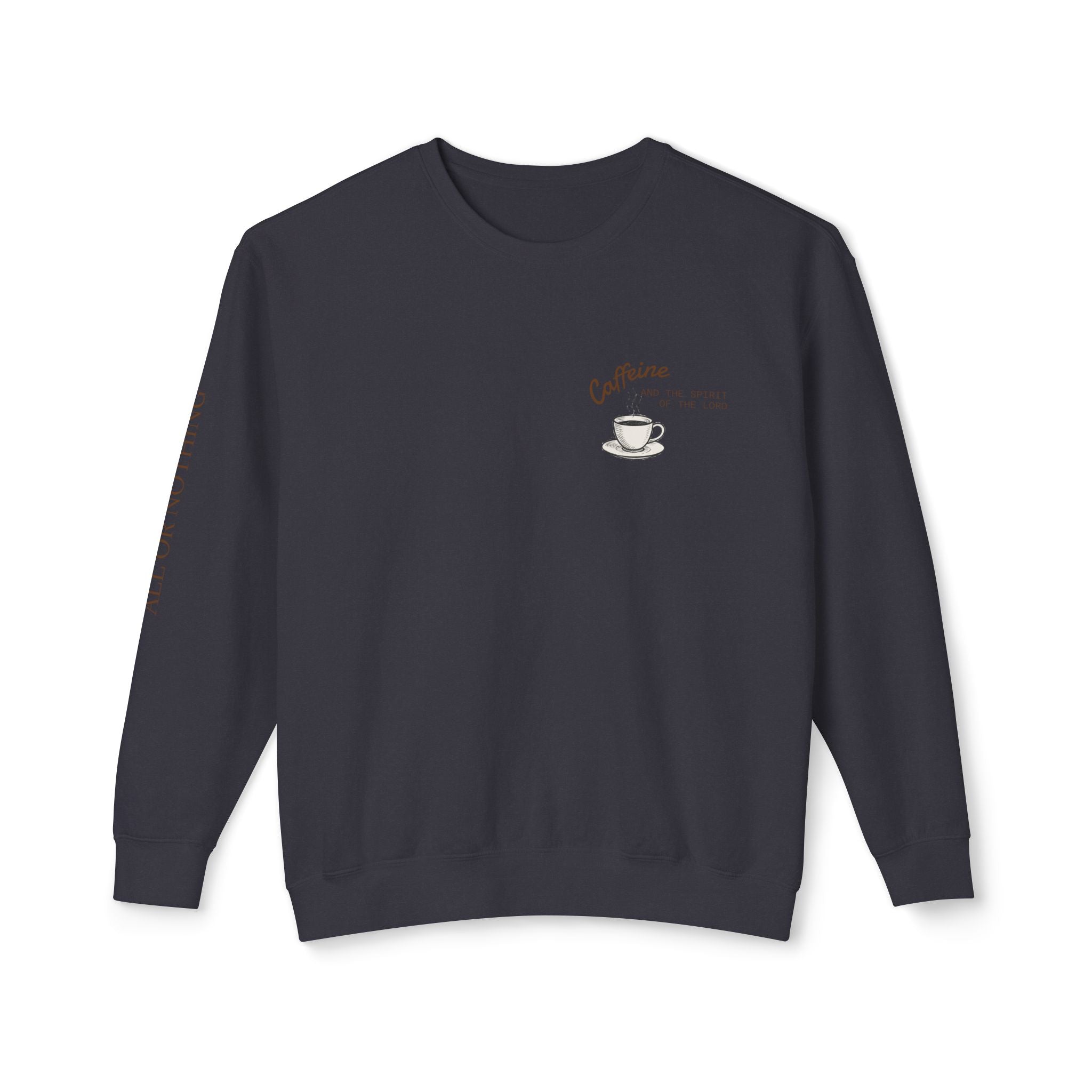 "CAFFEINE AND THE SPIRIT OF THE LORD"  Lightweight Crewneck Sweatshirt