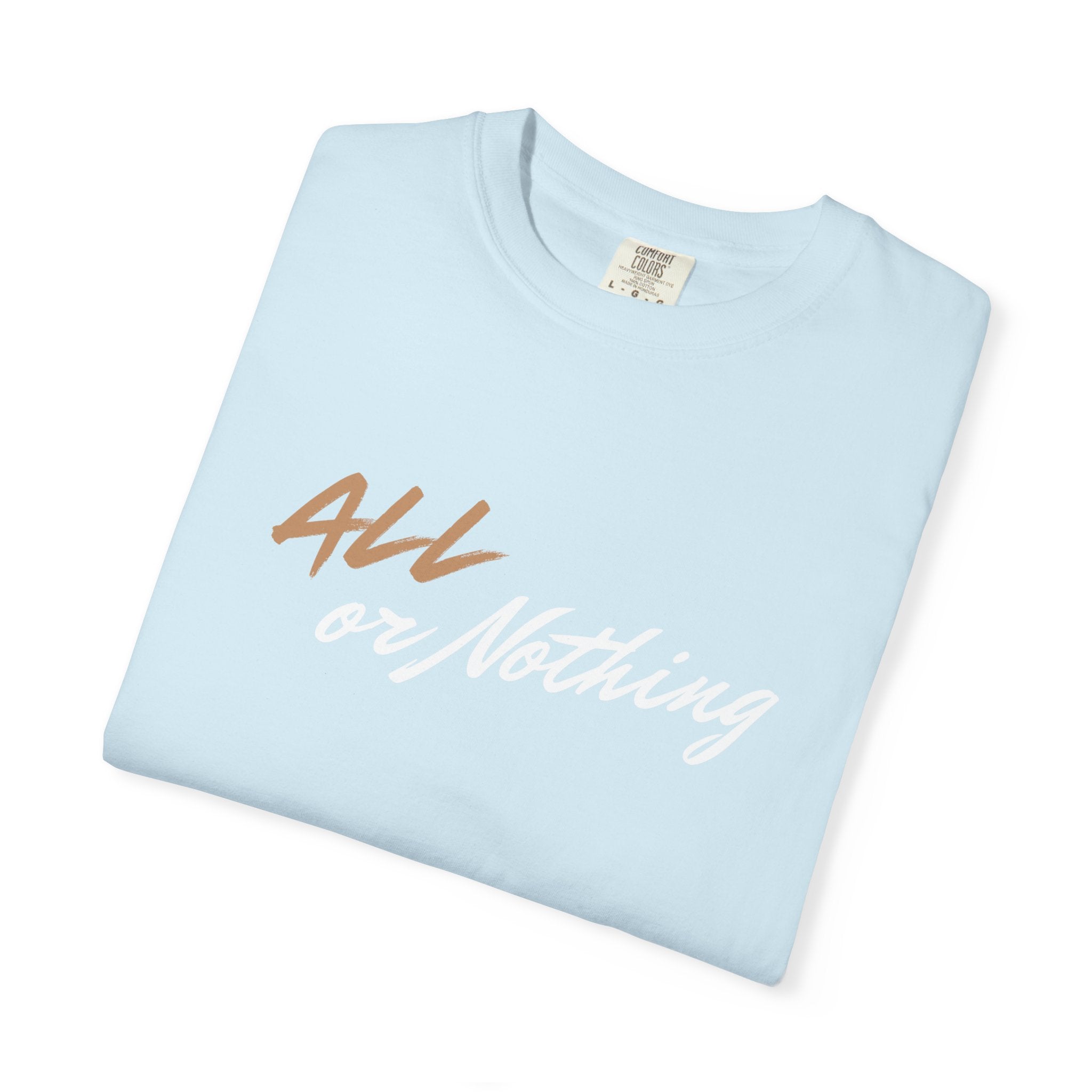 "ALL OR NOTHING" Unisex Garment-Dyed T-Shirt