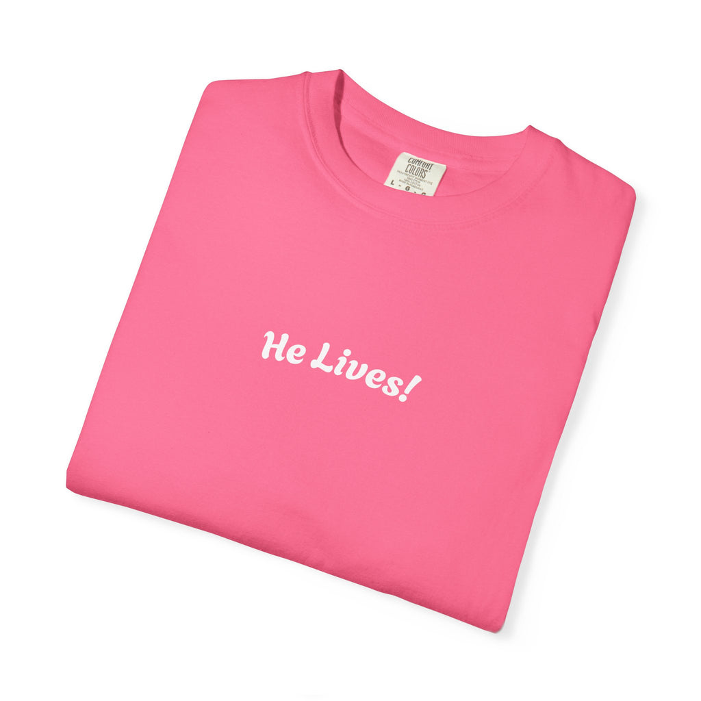 "HE LIVES!"   Unisex Garment-Dyed T-Shirt