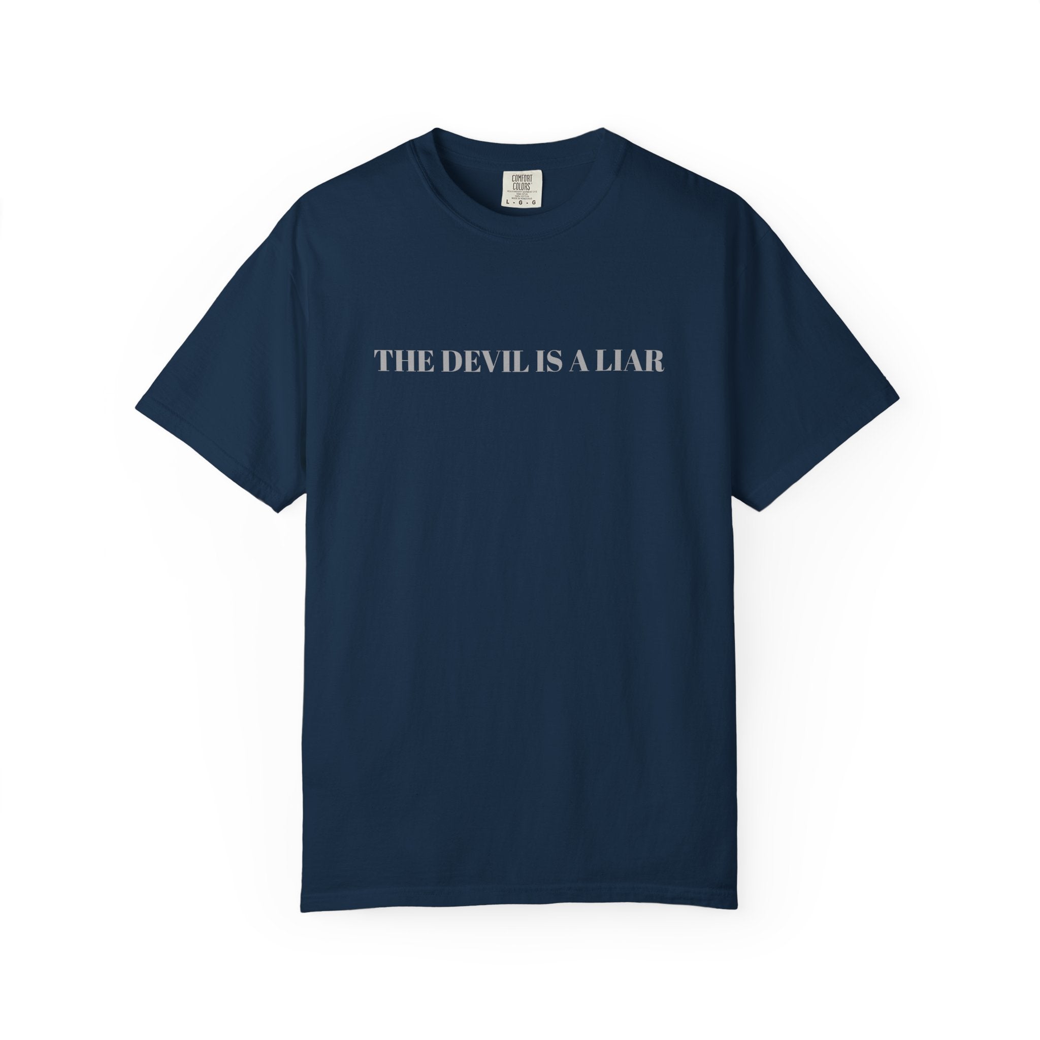 "THE DEVIL IS A LIAR"  Unisex Garment-Dyed T-Shirt