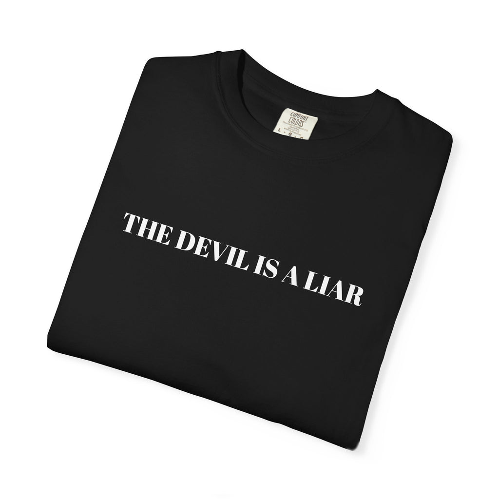 "THE DEVIL IS A LIAR"  Unisex Garment-Dyed T-Shirt