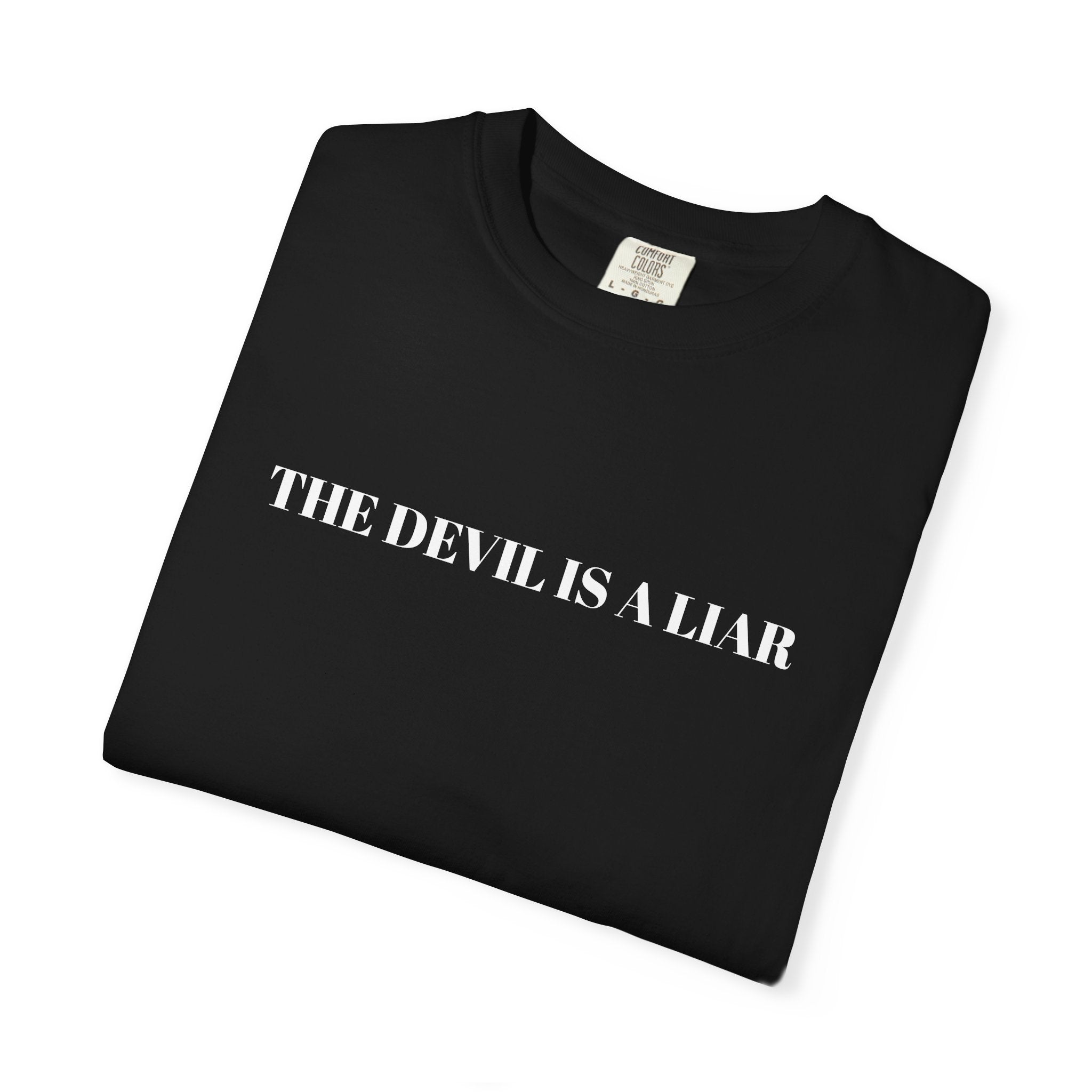 "THE DEVIL IS A LIAR"  Unisex Garment-Dyed T-Shirt