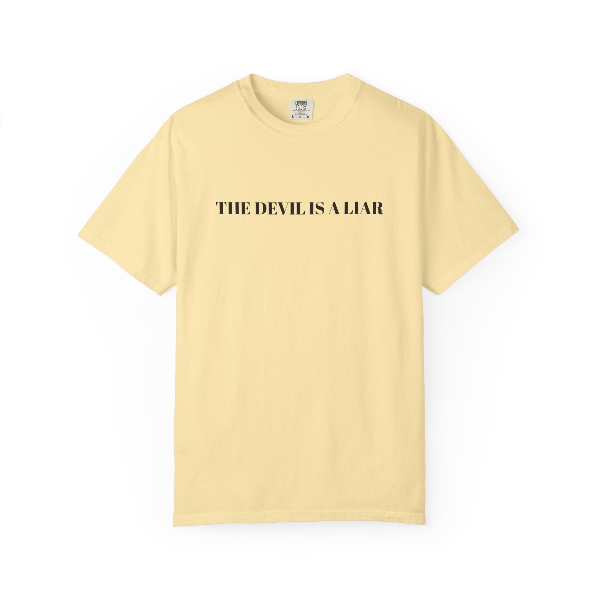 "THE DEVIL IS A LIAR"  Unisex Garment-Dyed T-Shirt